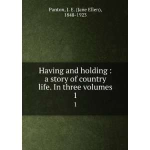   life. In three volumes. 1: J. E. (Jane Ellen), 1848 1923 Panton: Books