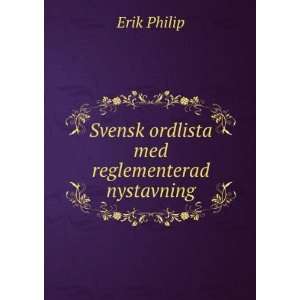  Svensk ordlista med reglementerad nystavning Erik Philip Books