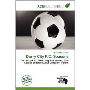    Derry City F.C. Seasons (9786200788542) Evander Luther Books