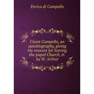 Count Campello, an autobiography, giving his reasons for leaving the 