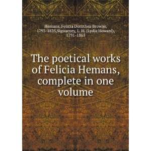The poetical works of Felicia Hemans, complete in one volume Felicia 