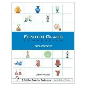  Fenton Glass Compendium: 1985 2001 (Schiffer Book for 