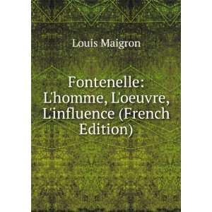  Fontenelle Lhomme, Loeuvre, Linfluence (French Edition 