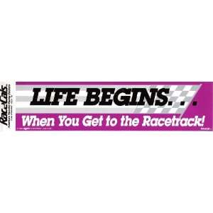  LIFE BEGINSWHEN YOU GET TO THE RACETRACK decal bumper 