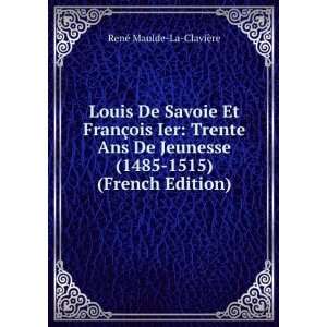  Louis De Savoie Et FranÃ§ois Ier Trente Ans De Jeunesse 