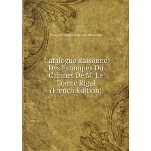   De M. Le Comte Rigal (French Edition) FranÃ§ois LÃ©andre Regnault
