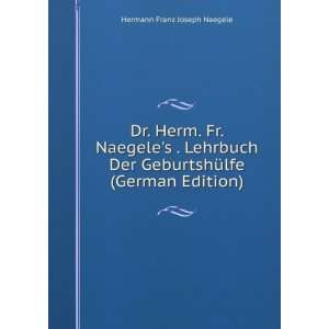   GeburtshÃ¼lfe (German Edition) Hermann Franz Joseph Naegele Books