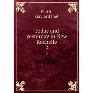   yesterday in New Rochelle. 2 Gaylord Joel Pettit  Books