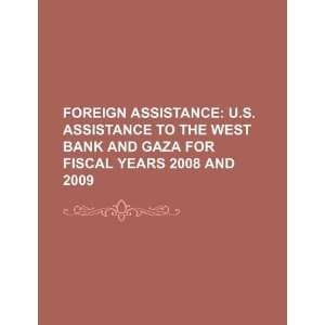   assistance to the West Bank and Gaza for fiscal years 2008 and 2009