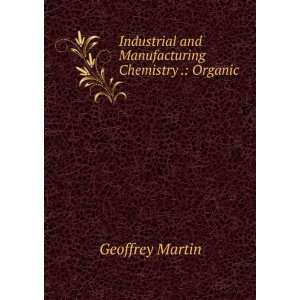   and Manufacturing Chemistry . Organic . Geoffrey Martin Books
