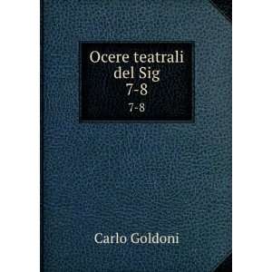  Ocere teatrali del Sig. 7 8 Carlo Goldoni Books