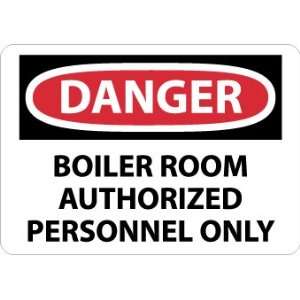 Danger, Boiler Room Authorized Personnel Only, 10X14, .040 