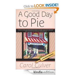 Good Day to Pie (A Pie Shop Mystery) Carol Culver  