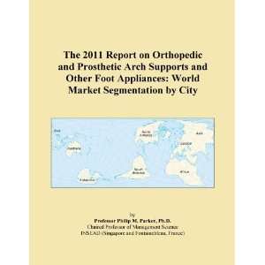 2011 Report on Orthopedic and Prosthetic Arch Supports and Other Foot 