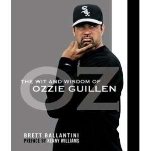  The Wit and Wisdom of Ozzie Guillen by Brett Ballantini 