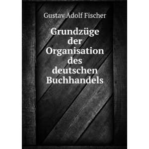   Organisation des deutschen Buchhandels: Gustav Adolf Fischer: Books