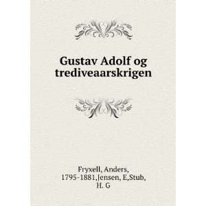 Gustav Adolf og trediveaarskrigen Anders, 1795 1881 