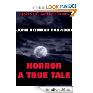Horror   A True Tale: John Berwick Harwood:  Kindle Store