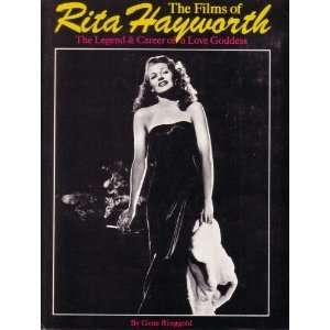  The Films of Rita Hayworth. The Legend and Career of a 