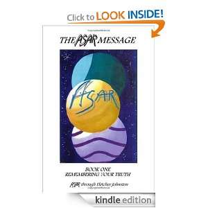 The ASAR Message Book One   Remembering Your Truth Fletcher Johnston 