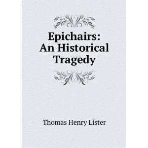    An Historical Tragedy Thomas Henry Lister  Books
