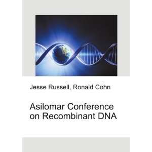  Asilomar Conference on Recombinant DNA Ronald Cohn Jesse 