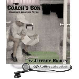    The Coachs Son (Audible Audio Edition) Jeffrey Hickey Books