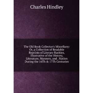   and . Nation During the 16Th & 17Th Centuries Charles Hindley Books