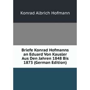   Jahren 1848 Bis 1873 (German Edition) Konrad Albrich Hofmann Books