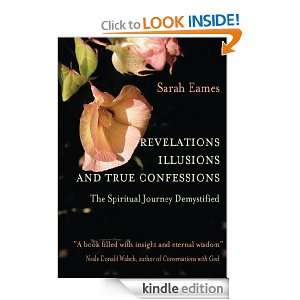 REVELATIONS ILLUSIONS AND TRUE CONFESSIONS: The Spiritual Journey 