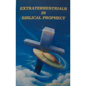  Extraterrestrials in Biblical Prophecy G. Cope Schellhorn Books