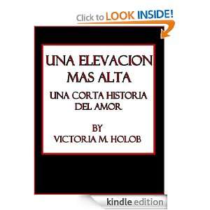 UNA ELEVACION MAS ALTA, Una Corta Historia Del Amor (Spanish Edition 