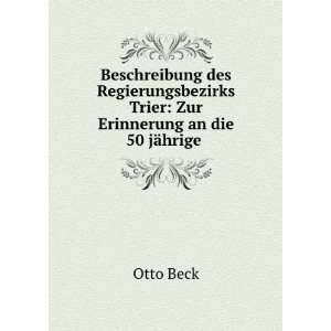   Trier Zur Erinnerung an die 50 jÃ¤hrige . Otto Beck Books