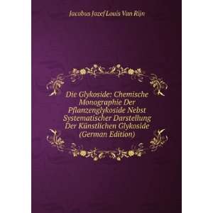  Glykoside (German Edition): Jacobus Jozef Louis Van Rijn: Books