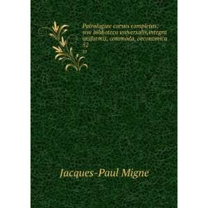   integra uniformis, commoda, oeconomica . 52 Jacques Paul Migne Books