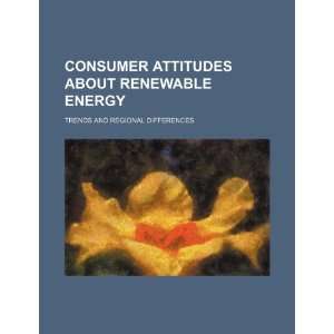  Consumer attitudes about renewable energy trends and 