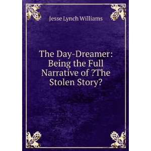   the Full Narrative of ?The Stolen Story? Jesse Lynch Williams Books