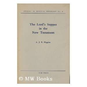   in the New Testament A. J. B. (Angus John Brockhurst) Higgins Books