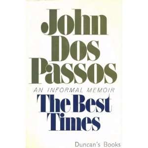  The Best Times An Informal Memoir John DOS PASSOS Books