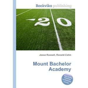  Mount Bachelor Academy Ronald Cohn Jesse Russell Books