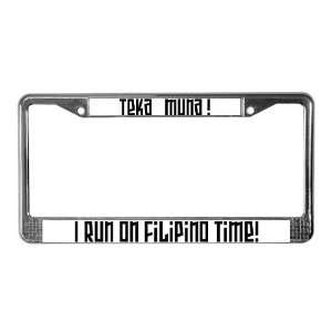 Teka Muna   I run on Filipino Time L. Plate Frame Funny License Plate 
