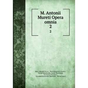  M. Antonii Mureti Opera omnia. 2 Karl Heinrich Frotscher 