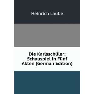   Schauspiel in FÃ¼nf Akten (German Edition) Heinrich Laube Books