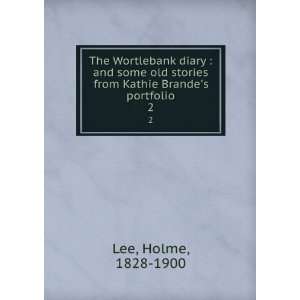   stories from Kathie Brandes portfolio. 2 Holme, 1828 1900 Lee Books