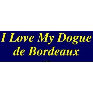  I Love My Dogue de Bordeaux Large Bumper Sticker 