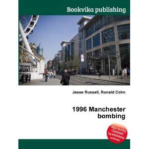  1996 Manchester bombing Ronald Cohn Jesse Russell Books