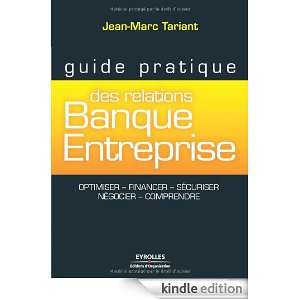 Guide pratique des relations Banque Entreprise : Optimiser, financer 