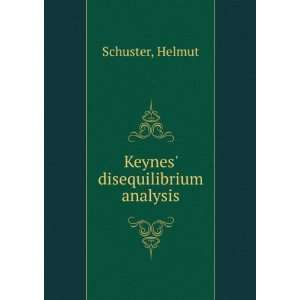  Keynes disequilibrium analysis: Helmut Schuster: Books