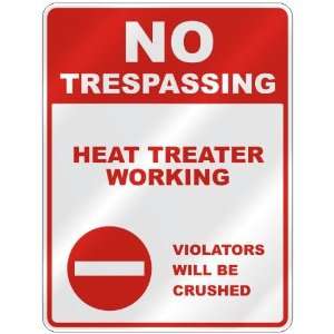  NO TRESPASSING  HEAT TREATER WORKING VIOLATORS WILL BE 