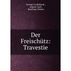  Der FreischÃ¼tz Travestie August Apel , Septimus 